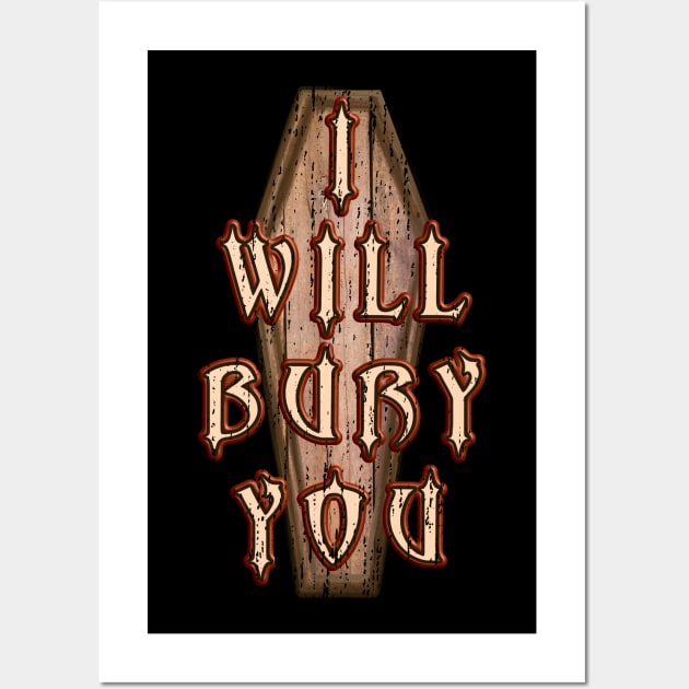 I Will Bury You Mortician Cemetery Death Humor Wall Art by Graveyard Gossip